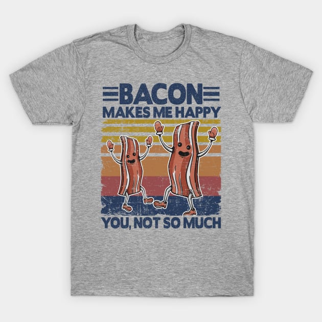 Funny Bacon Makes Me Happy Breakfast BBQ Lover T-Shirt by Kuehni